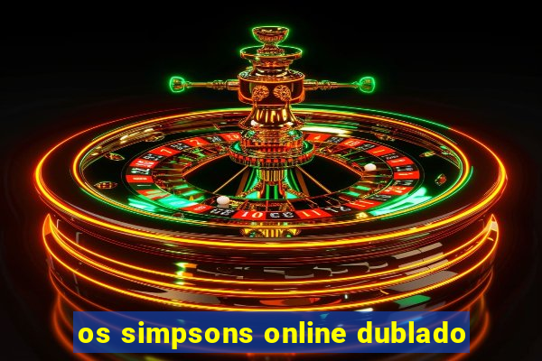 os simpsons online dublado